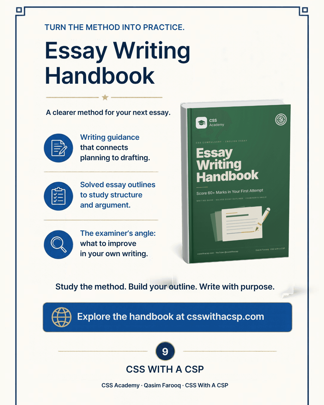Essay Writing Handbook promotion: turn the method into practice, with a clearer method for your next essay. It offers writing guidance that connects planning to drafting, solved essay outlines to study structure and argument, and the examiner’s angle on what to improve in your own writing, shown beside the handbook’s green cover. Study the method, build your outline, write with purpose. Explore the handbook at csswithacsp.com. CSS With A CSP: CSS Academy, Qasim Farooq.