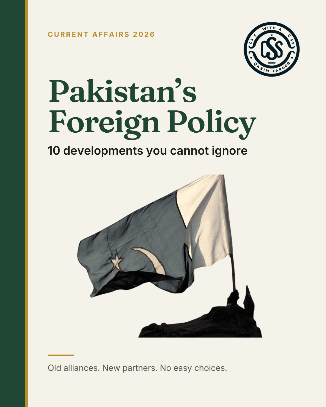 Cover: Current Affairs 2026. Pakistan’s Foreign Policy, 10 developments you cannot ignore. A photograph of Pakistan’s flag flying from a pole above a dark silhouetted monument. Tagline: Old alliances. New partners. No easy choices. The CSS With A CSP logo, Qasim Farooq, sits top right.